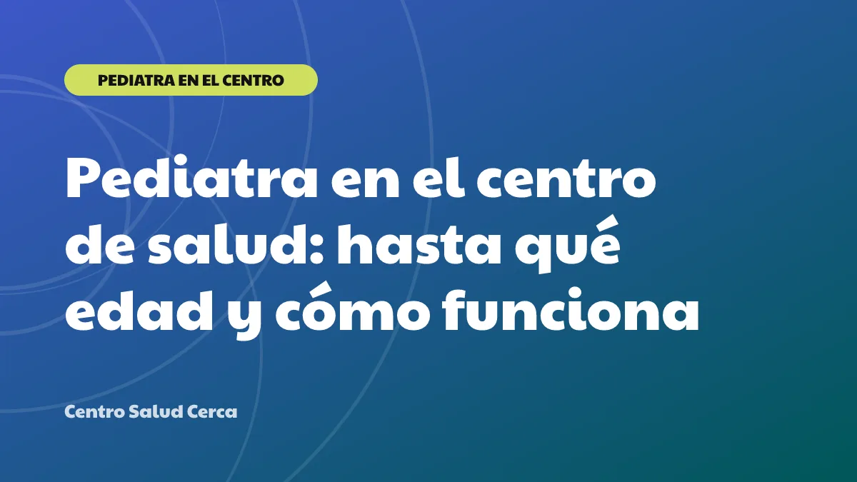 Pediatra en el centro de salud: hasta qué edad y cómo funciona